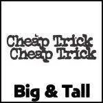 Cheap Trick Big & Tall