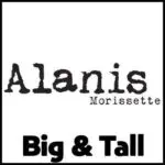 Alanis Morissette Big and tall