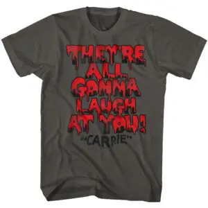 Carrie They’re All Gonna Laugh at You Men’s T Shirt