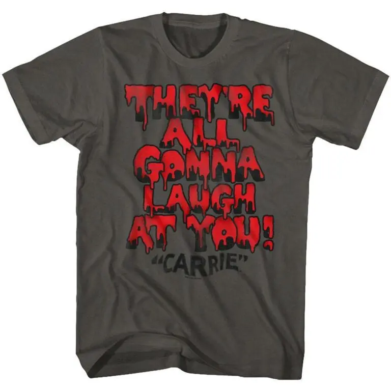 Carrie They’re All Gonna Laugh at You Men’s T Shirt