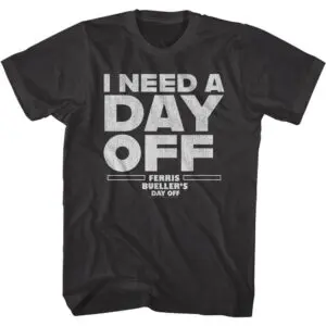 Ferris Bueller I Need a Day OFF Men’s Black T Shirt