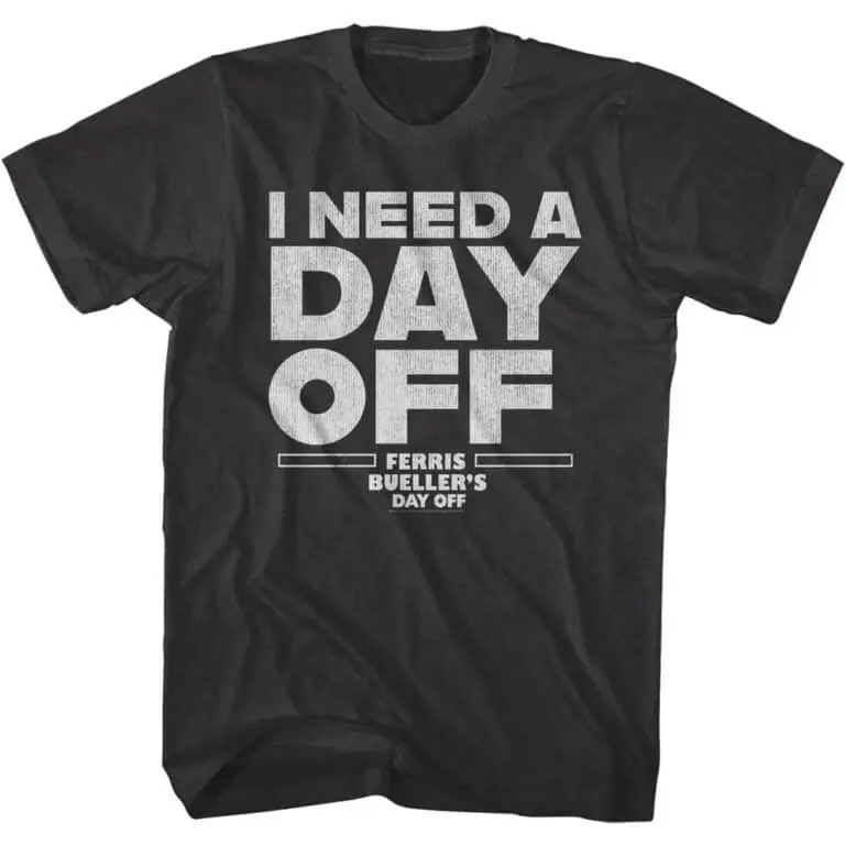 Ferris Bueller I Need a Day OFF Men’s Black T Shirt