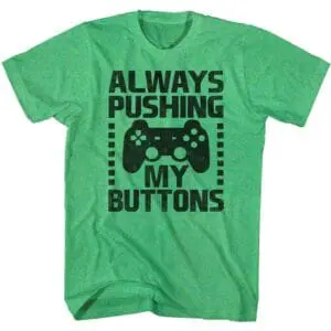 Gamer Society Always Pushing my Buttons T-Shirt