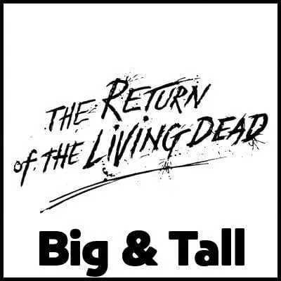 Return of The Living Dead Big & Tall T-Shirts