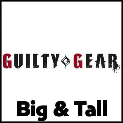Guilty Gear Big and Tall