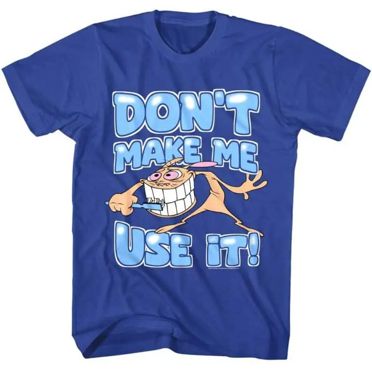 Ren and Stimpy Don’t Make Me Use it Men’s T Shirt