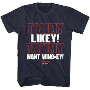 Tommy Boy Want Wingey Men’s T Shirt