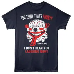 Clown T-shirt, humorous horror graphic, funny Halloween costume, smiling clown tee, laugh out loud shirt.