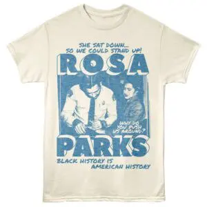 Rosa Parks quote shirt highlighting Black history and American history awareness.
