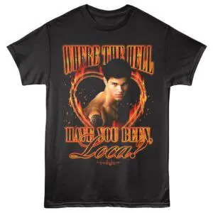 Graphic T-shirt featuring a burning heart and the phrase "Where the Hell Have You Been, Loca?" for Twilight fans.