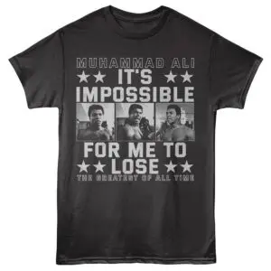 Black T-shirt featuring Muhammad Ali images and inspiring text “It’s Impossible for me to lose”.