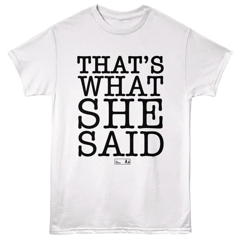 The Office That's What She Said Only Men's T Shirt White