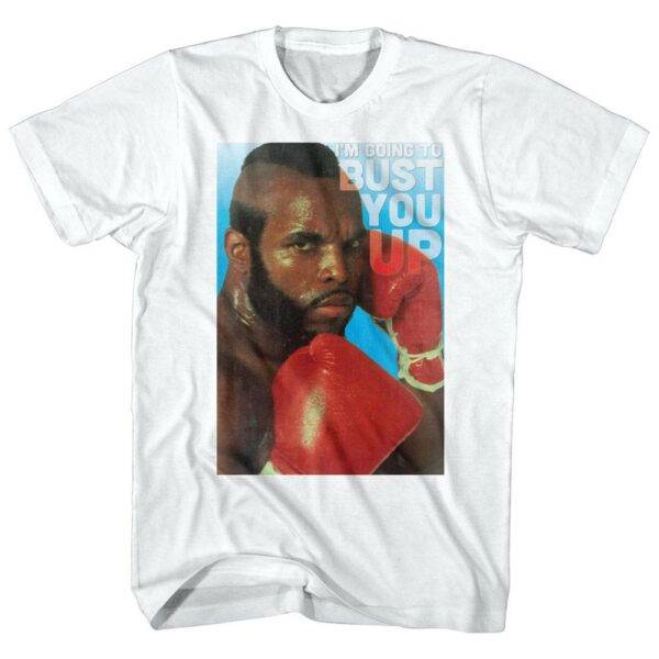 Mr T Bust You Up Men’s T Shirt