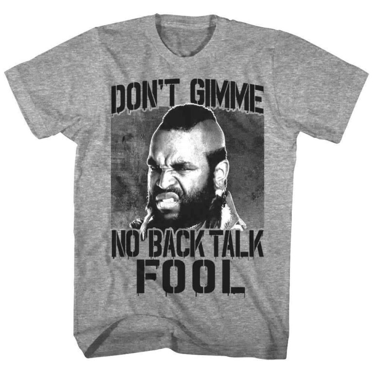 Mr T Don’t Gimme No Back Talk Men’s T Shirt