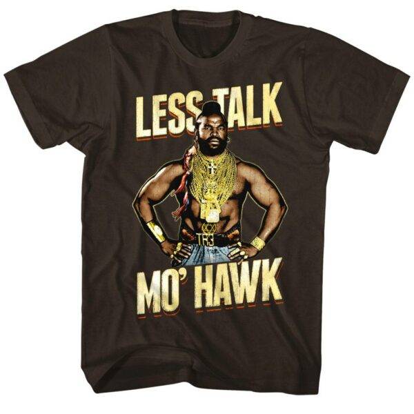 Mr T Less Talk Mo Hawk Men’s T Shirt