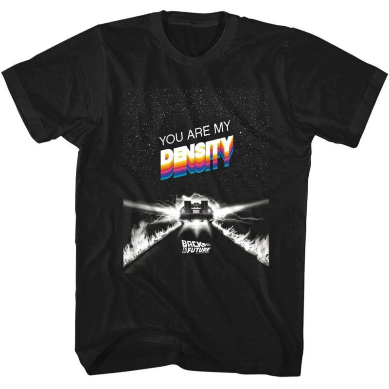 Back To The Future You Are My Density T-Shirt