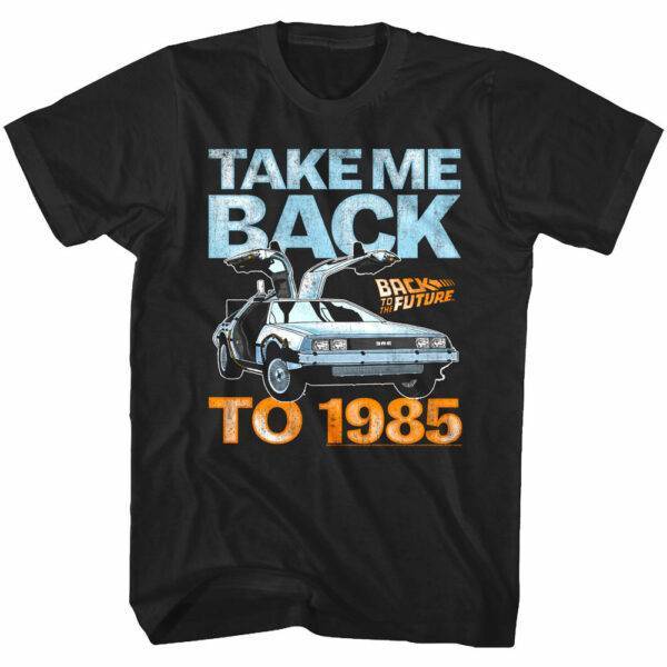 Back to The Future Take Me Back to 1985 T-Shirt