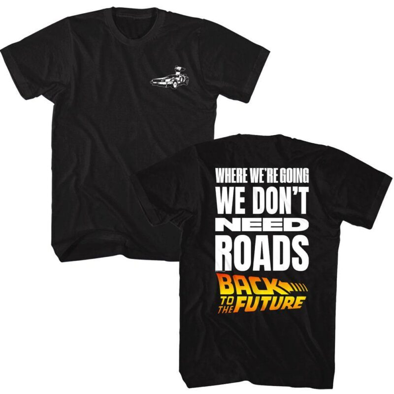 Back to The Future Don’t Need Roads T-Shirt