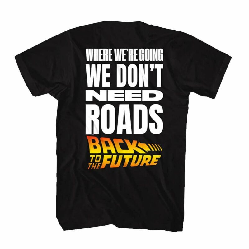 Back to The Future Don’t Need Roads T-Shirt