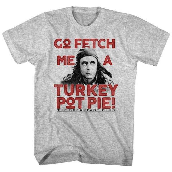 Breakfast Club Fetch Me A Turkey Pot Pie Men’s T Shirt