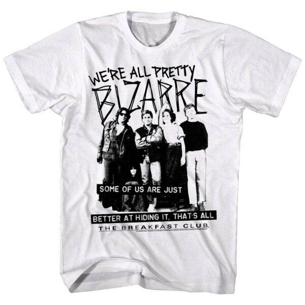 Breakfast Club We’re All Pretty Bizarre Men’s T Shirt