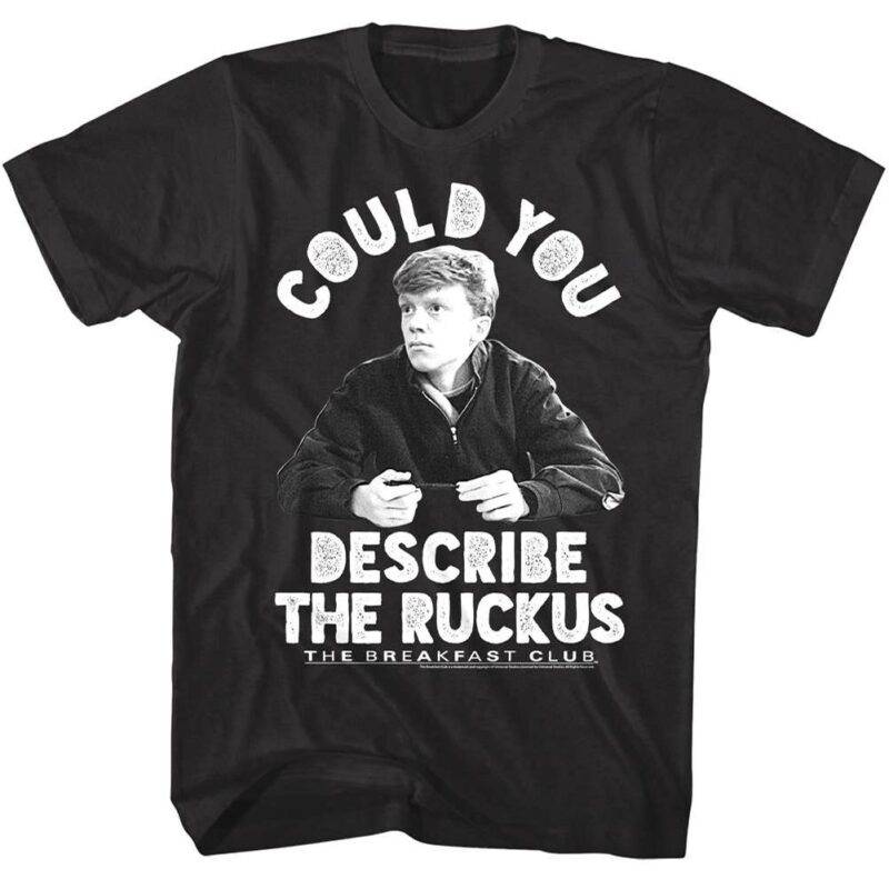 Breakfast Club Describe The Ruckus Men’s T Shirt