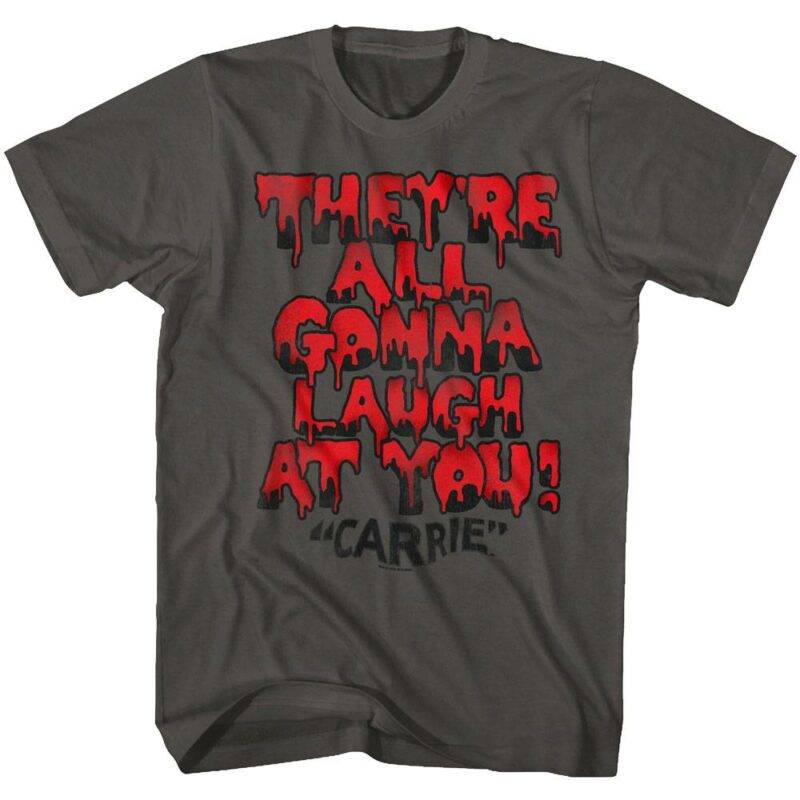 Carrie They’re All Gonna Laugh at You Men’s T Shirt