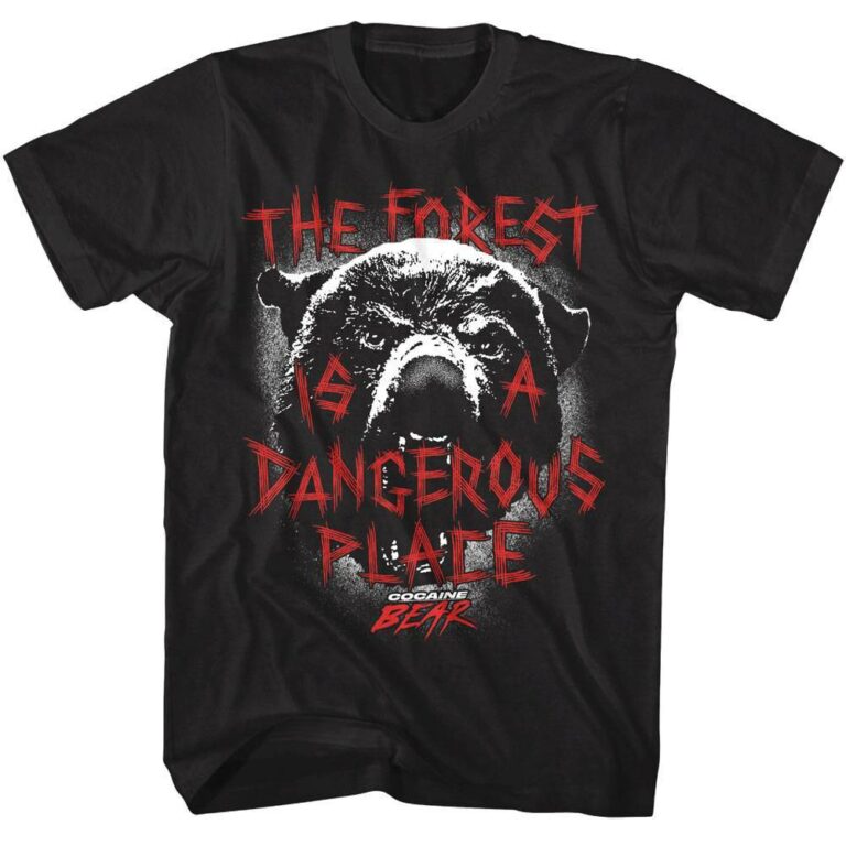 Cocaine Bear Movie Forest is a Dangerous Place T-Shirt