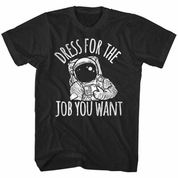 Cosmic Society Astronaut Dress for the Job you Want T-Shirt