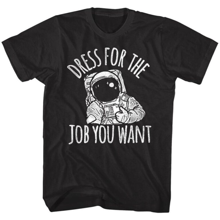 Cosmic Society Astronaut Dress for the Job you Want T-Shirt