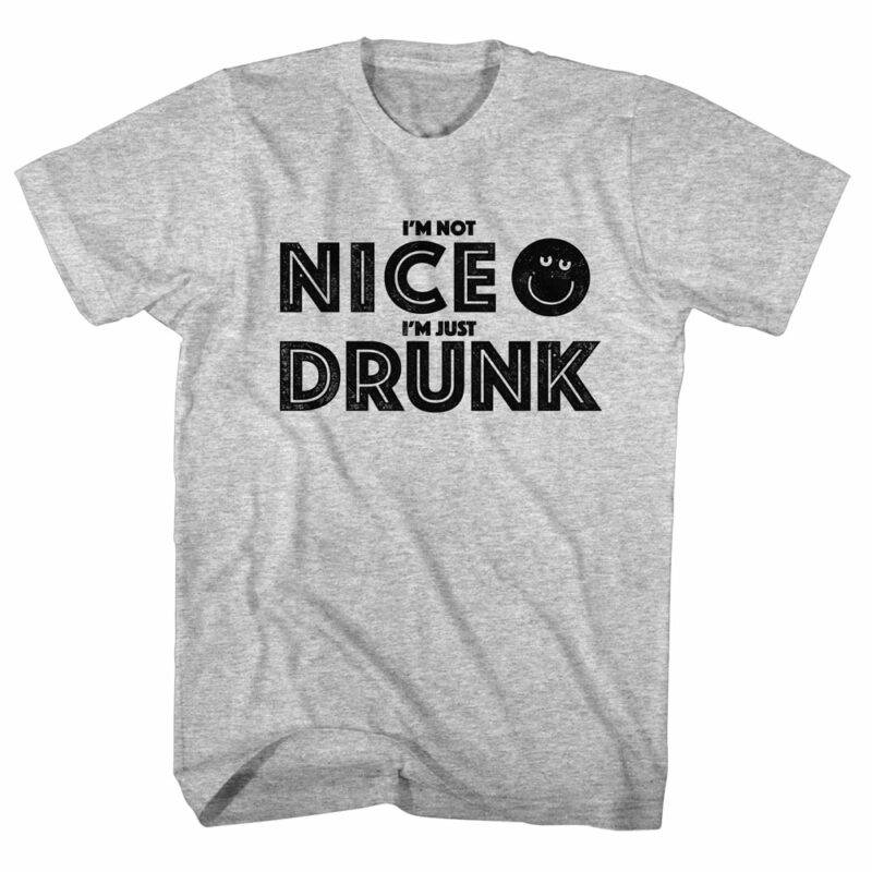 Drunk Society I'm Not Nice Just Drunk T-Shirt
