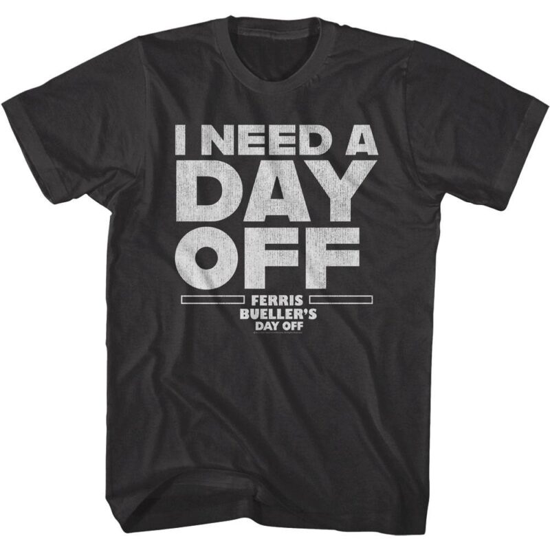 Ferris Bueller I Need a Day OFF Men’s Black T Shirt