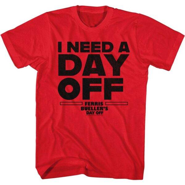 Ferris Bueller I Need a Day Off Men’s T Shirt