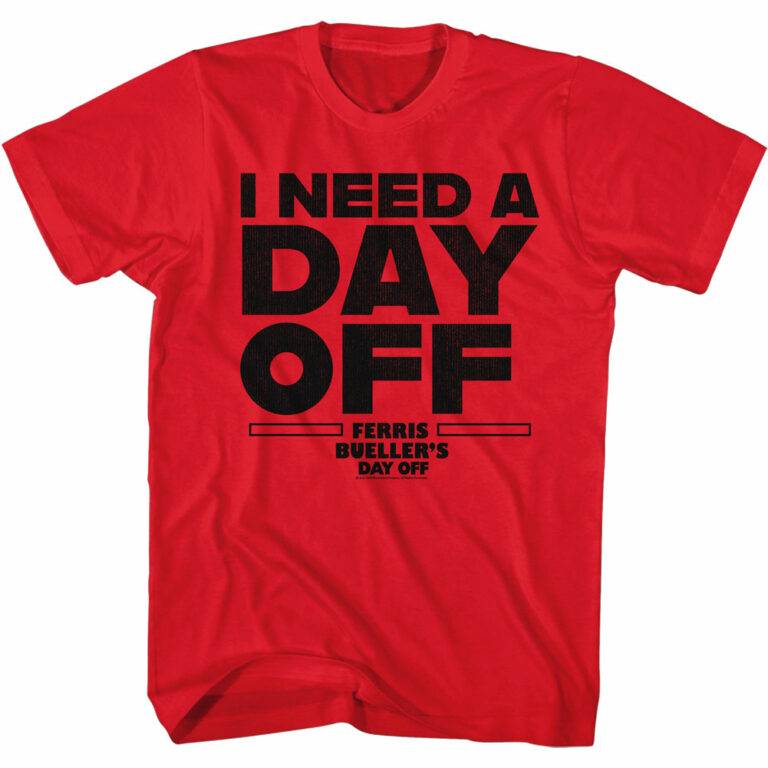 Ferris Bueller I Need a Day Off Men’s T Shirt