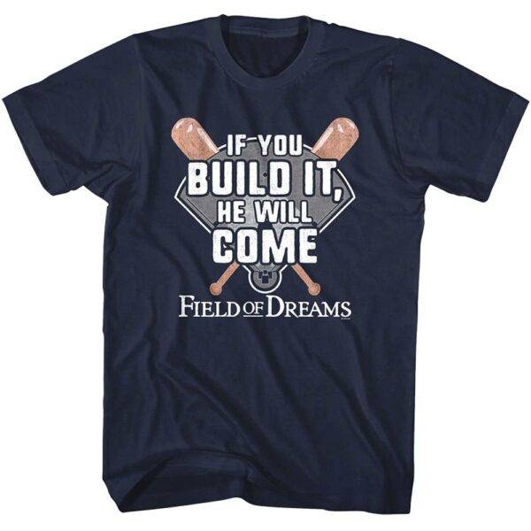 Field of Dreams If you Build it He Will Come T-Shirt