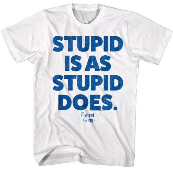 Forrest Gump Stupid is as Stupid Does Slogan T-Shirt