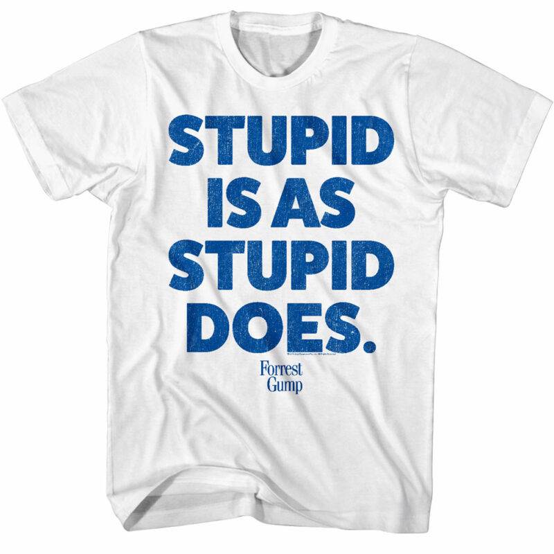 Forrest Gump Stupid is as Stupid Does Slogan T-Shirt