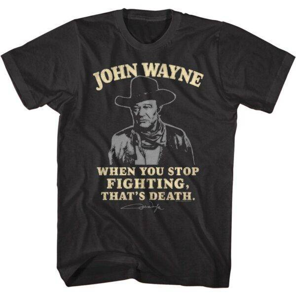 John Wayne When You Stop Fighting Men's T Shirt