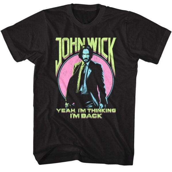 John Wick Yeah I'm Thinking I'm Back T-Shirt