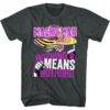 Macho Man Nothing Means Nothing Men’s T Shirt