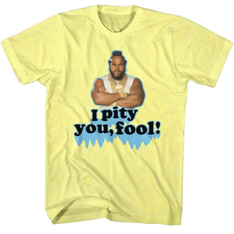 Mr T I Pity You Fool Men’s T Shirt