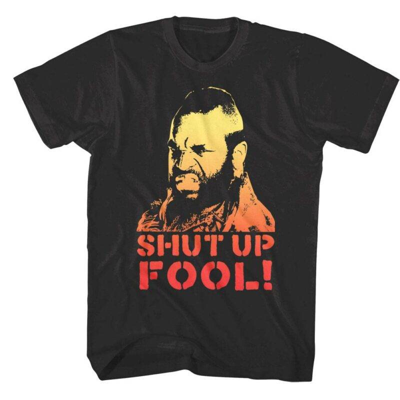 Mr T Shut Up Fool Men’s T Shirt