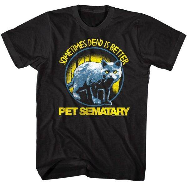 Pet Sematary Cat Dead is Better Men’s T Shirt