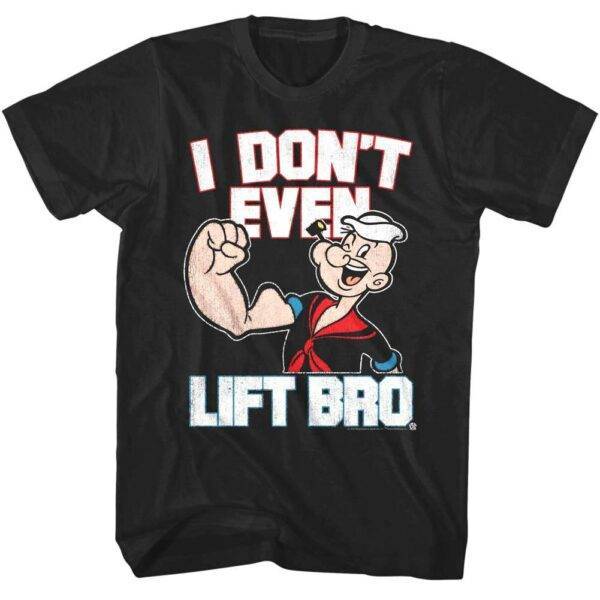 Popeye I Don’t Even Lift Bro Men’s T Shirt