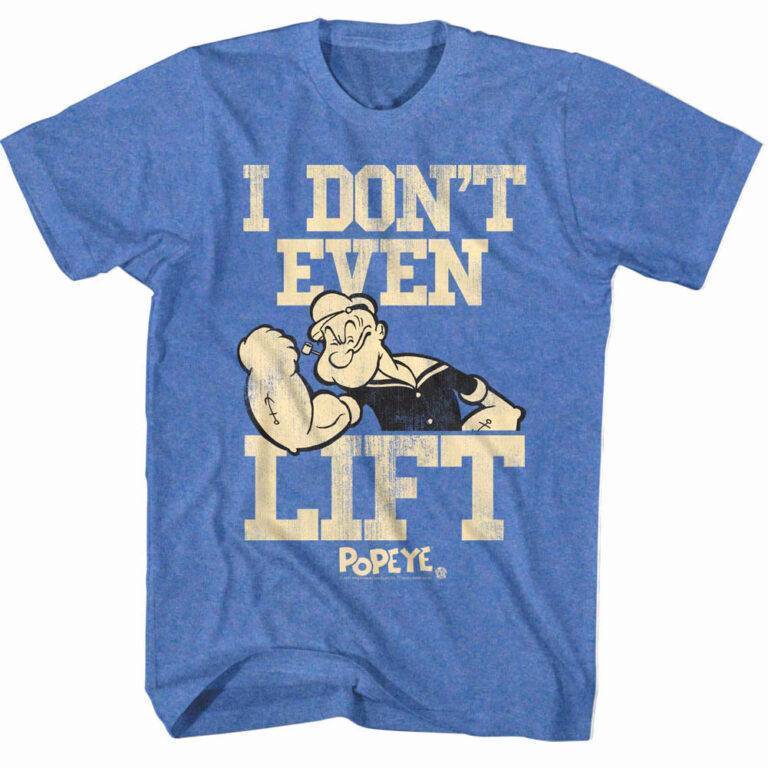 Popeye I Don’t Even Lift Men’s T Shirt