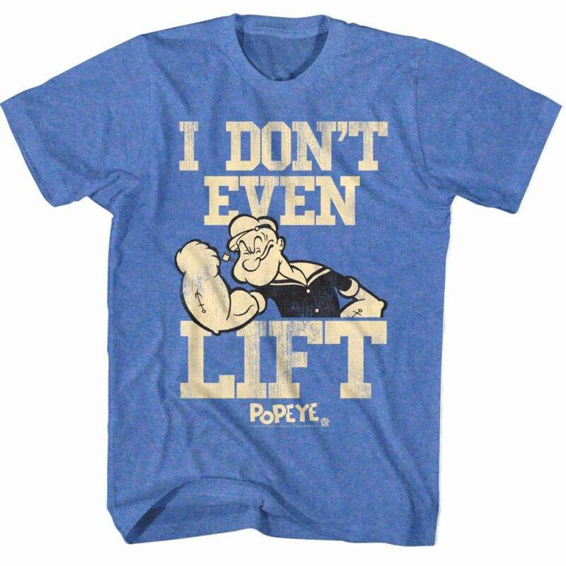 Popeye I Don’t Even Lift Men’s T Shirt