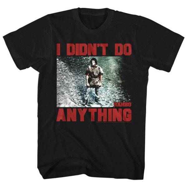 Rambo I Didn’t Do Anything Men’s T Shirt