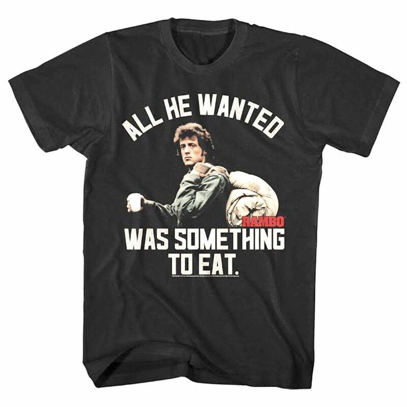 Rambo All He Wanted was Something to Eat Men’s T Shirt