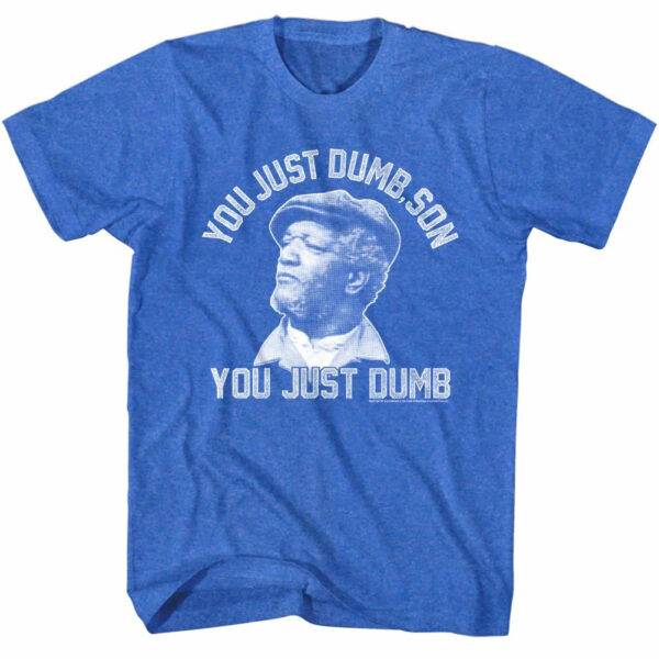 Redd Foxx You Just Dumb Son Men’s T Shirt