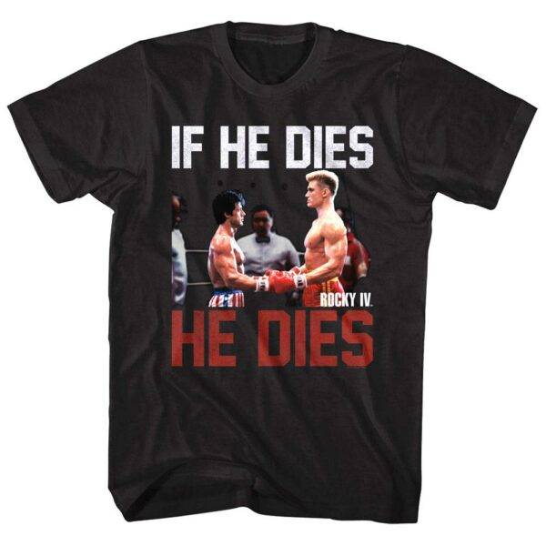 Rocky 4 If He Dies Men’s T Shirt